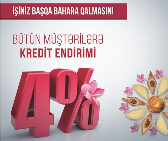 İşiniz başqa bahara qalmasın - GÜZƏŞTLİ KREDİT AKSİYASI BAŞLADI