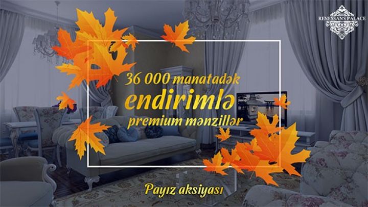 Premium mənzillərə 36 000 AZN-dək daha az ödəniş