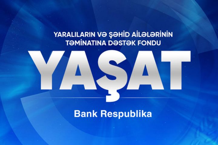 Bank Respublika “YAŞAT” Fonduna 200 min manat köçürdü
