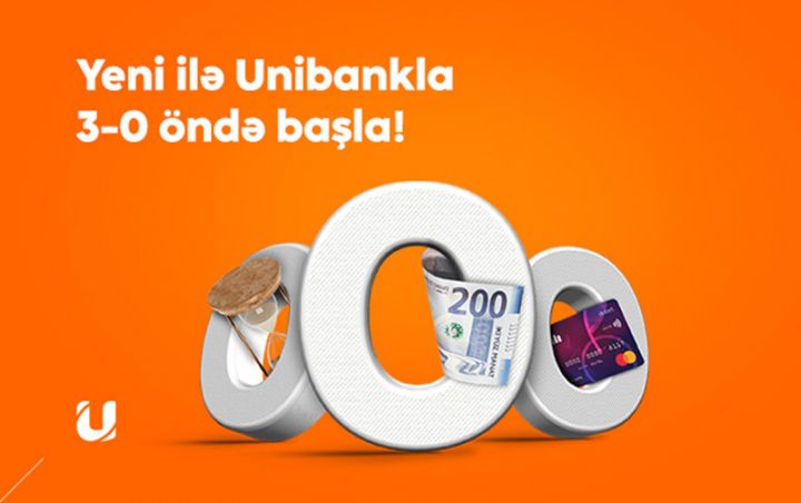 Unibankla Yeni ilə üç sıfır öndə başla!