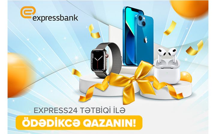 “Express24” mobil tətbiqi ilə ödədikcə qazanın!