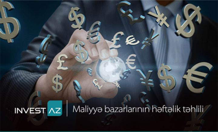 “InvestAZ”-dan dünya maliyyə bazarları ilə bağlı həftəlik analiz