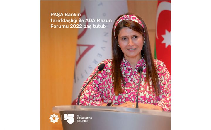 “PAŞA Bank”ın tərəfdaşlığı ilə “ADA Məzun Forumu 2022” baş tutub