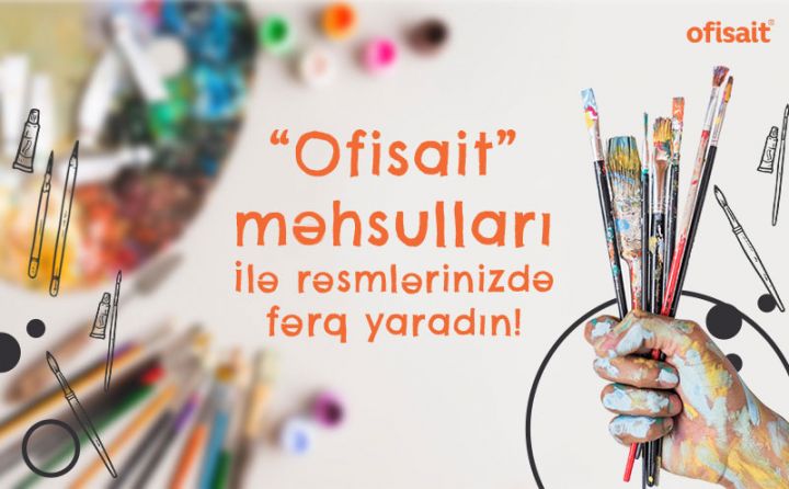 Keyfiyyətli və füsunkar dizaynda rəsm ləvazimatları Ofisait﻿ mağazalarında
