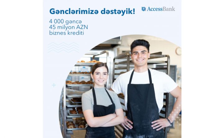 AccessBank gənc sahibkarlara 45 milyondan çox biznes krediti ayırıb