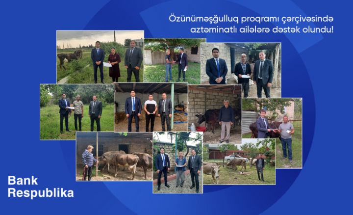 Bank Respublika Özünüməşğulluq proqramı çərçivəsində aztəminatlı ailələrə dəstək oldu!