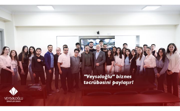 "Veysəloğlu" rəhbərləri gənclərlə biznes təcrübələrini bölüşür - Yeni layihə