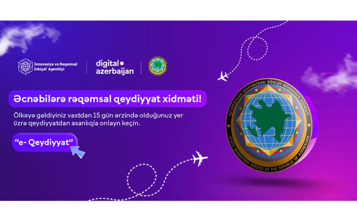 Azərbaycan əcnəbilərin olduğu yer üzrə qeydiyyatı ilə bağlı tam rəqəmsal xidmət təqdim edir