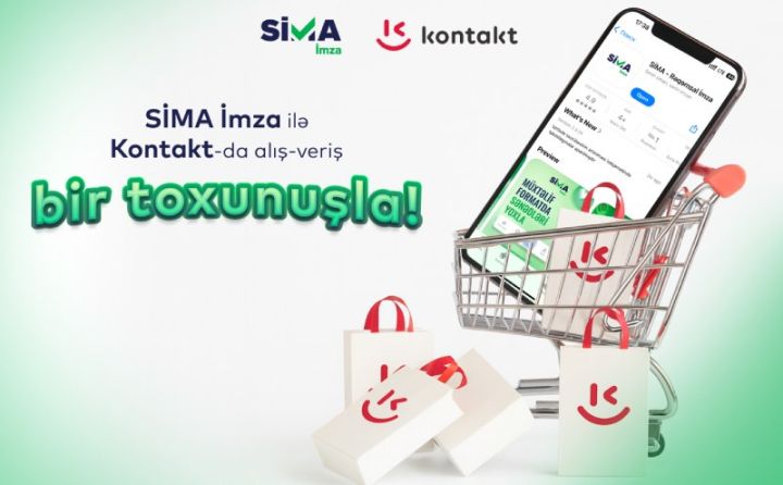 “Kontakt”da alış-veriş artıq “SİMA İmza” ilə!