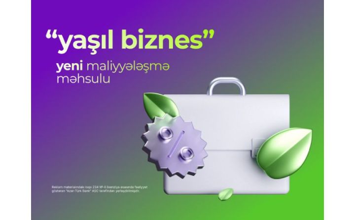 Azər Türk Bankdan sahibkarlar üçün yeni "Yaşıl biznes" məhsulu