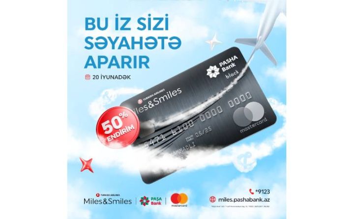 “PAŞA Bank” “Miles&Smiles Mastercard Black” kartı üzrə 50% endirim kampaniyasını elan edir