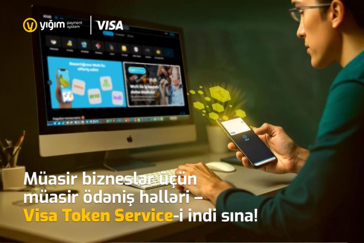 YIĞIM və Visa Azərbaycanda ilk dəfə Visa Token Service texnologiyasını işə saldı! ®