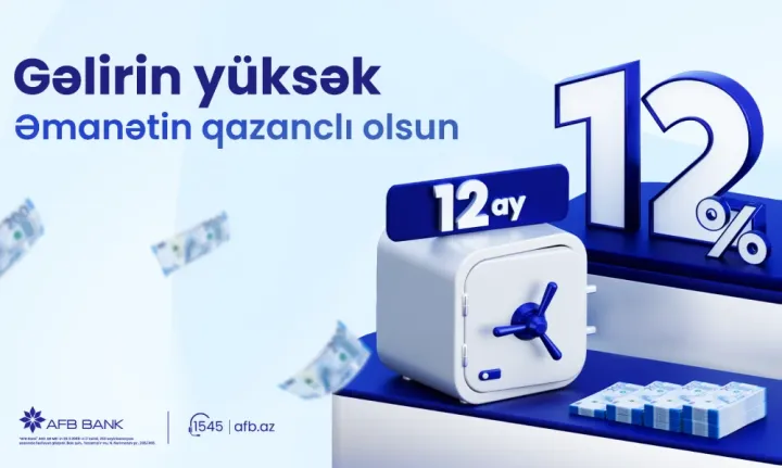 AFB Bankdan “Yüksək Qazanclı Əmanət” – illik 12% gəlir!