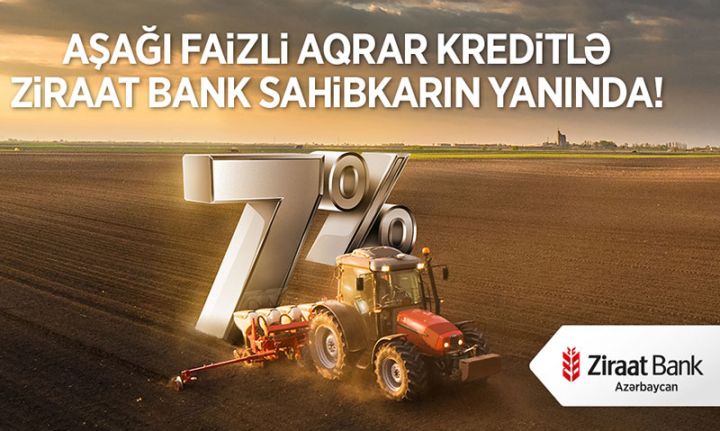 Ziraat Bankdan Kənd Təsərrüfatına Dəstək Krediti!