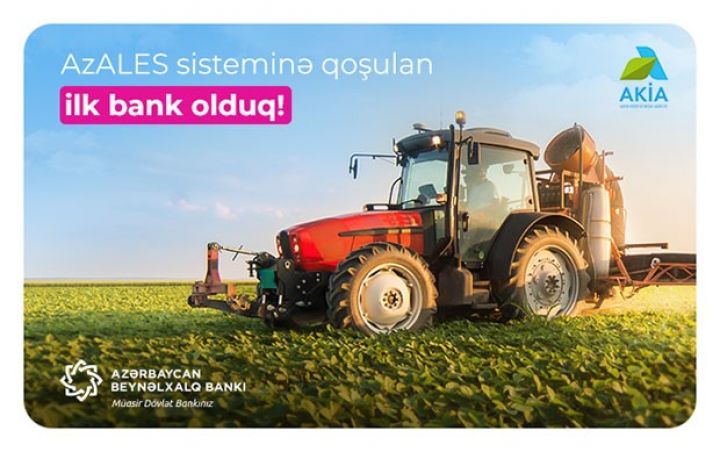 Beynəlxalq Bank Kənd Təsərrüfatı Nazirliyinin bu sisteminə qoşulan ilk bank oldu