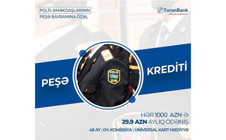 TuranBankdan polis işçilərinə özəl kredit kampaniyası!