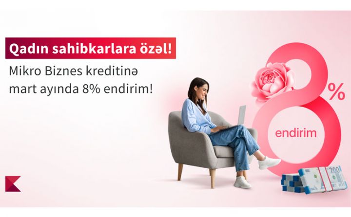 Kapital Bank sahibkar xanımlara güzəştli kredit təklif edir