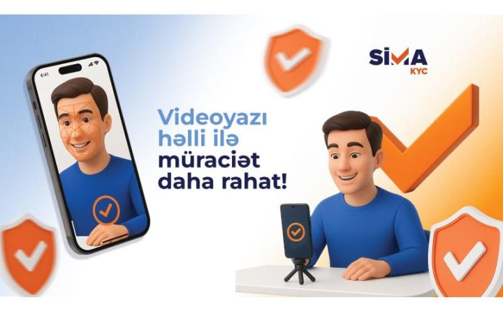 “SİMA KYC Videoyazı” həlli istifadəyə verildi