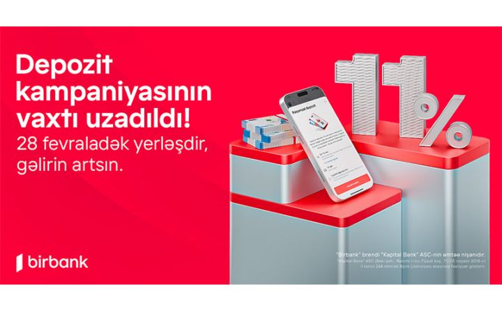 Birbank-da sərfəli depozt kampaniyası davam edir: qazancınızı 11%-dək artırın