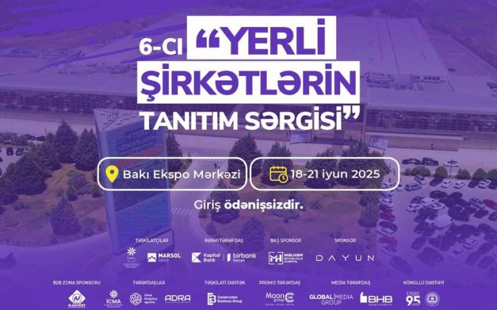 Sabah 6-cı “Yerli Şirkətlərin Tanıtım Sərgisi” başlayır